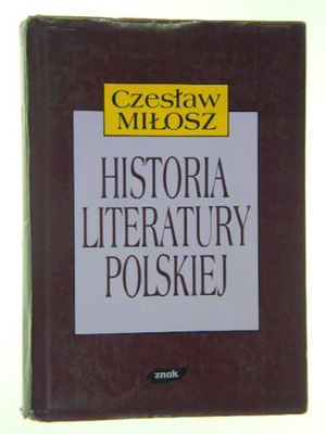 HISTORIA LITERATURY POLSKIEJ MIŁOSZ