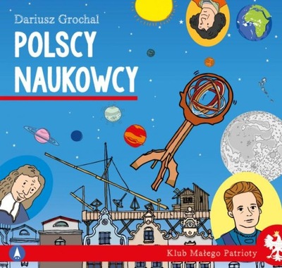 Klub małego patrioty Polscy naukowcy