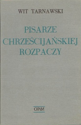 Pisarze chrześcijańskiej rozpaczy Wit Tarnawski