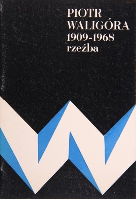 PIOTR WALIGÓRA 1909-1968 RZEŹBA