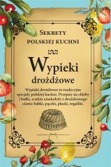 Wypieki drożdżowe. Sekrety polskiej kuchni