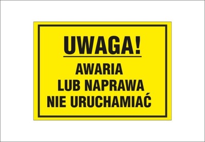 Tabliczka Uwaga! Awaria lub naprawa nie uruchamiać