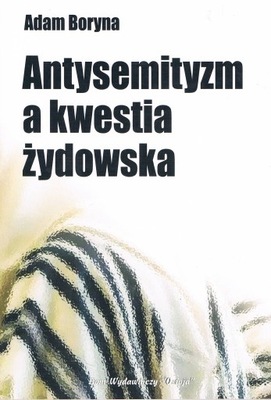 Antysemityzm a kwestia żydowska - Adam Boryna