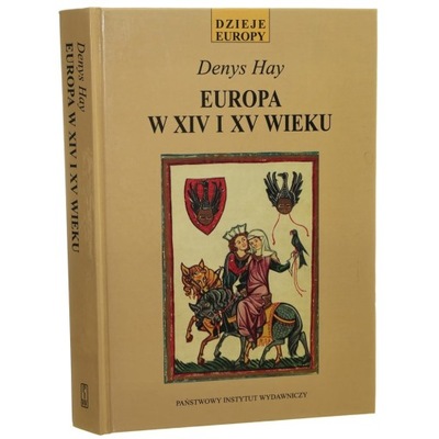 Europa w XIV i XV wieku Hay Denys [Dzieje Europy] (2001)