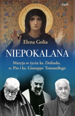 Niepokalana Maryja w życiu ks. Dolindo, o. Pio i ks. Giuseppe Tomasellego -