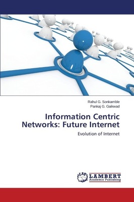 Information Centric Networks: Future Internet: Evolution of Internet