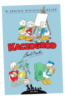 KACZOGRÓD. CARL BARKS. W KRAINIE WIELKICH JEZIOR.. CARL BARKS