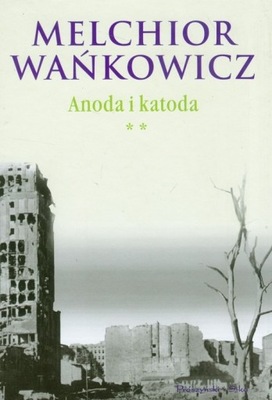 Melchior Wańkowicz - Anoda i katoda 2