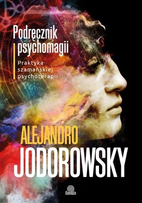 PODRĘCZNIK PSYCHOMAGII ALEJANDRO JODOROWSKY, JULIUSZ POZNAŃSKI, ANNA STR