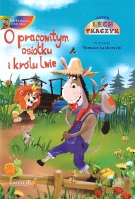 O pracowitym osiołku i królu lwie Książki książeczki dla dzieci