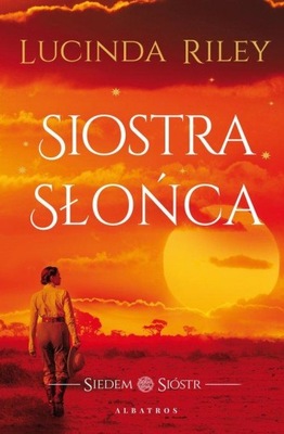 Siedem Sióstr Siostra Słońca Tom 6 - Lucinda Riley