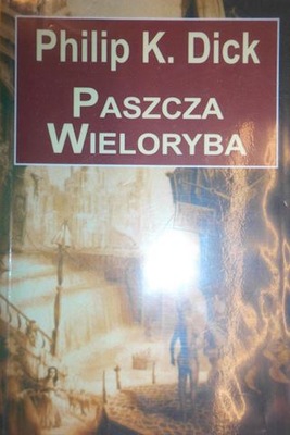 Paszcza wieloryba - Philip K. Dick