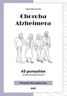 Choroba Alzheimera 45 pomysłów na aktywizację