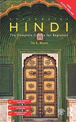 Colloquial Hindi: The Complete Course for Beginners TEJ K BHATIA
