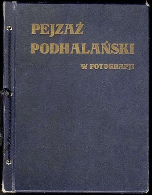 1929 W. Miedniak. Pejzaż podhalański w fotograji.