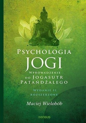 Psychologia jogi. Wprowadzenie do Jogasutr..
