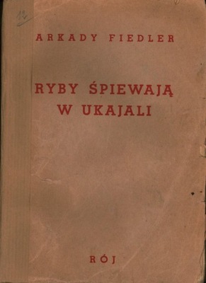 RYBY ŚPIEWAJĄ W UKAJALI - ARKADY FIEDLER - 1937