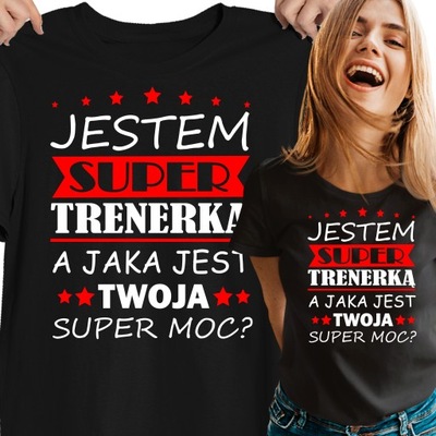 KOSZULKA DLA TRENERKI JESTEM SUPER TRENERKĄ TRENER