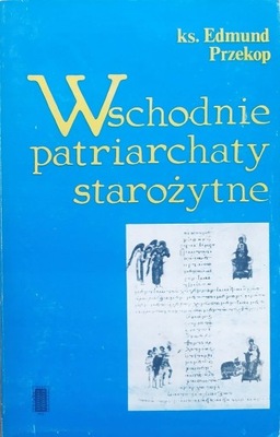 WSCHODNIE PATRIARCHATY STAROŻYTNE - EDMUND PROKOP