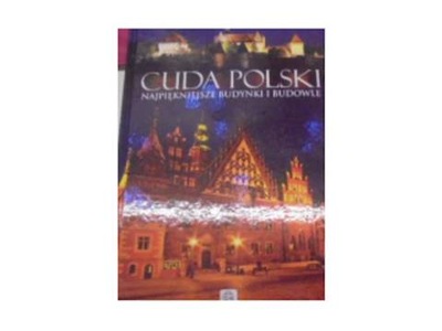 Cuda Polski. Najpiękniejsze budynki i budowle