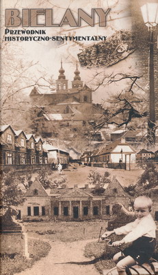 BIELANY przewodnik historyczno-sentymentalny