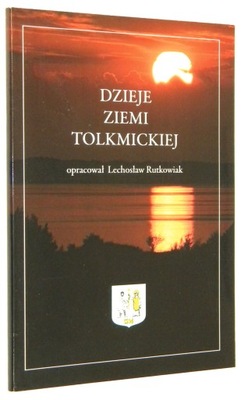 Rutkowiak DZIEJE ZIEMI TOLKMICKIEJ [2012]