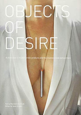 OBJECTS OF DESIRE: A SHOWCASE OF MODERN EROTIC PRO