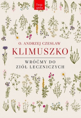 Wróćmy do ziół leczniczych Czesław Klimuszko