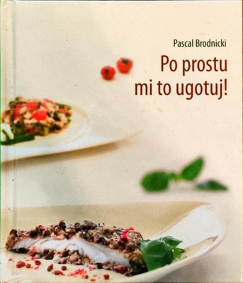 Po prostu mi to ugotuj Pascal Brodnicki