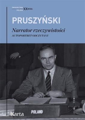 Narrator rzeczywistości Autoportret odczytany - Ksawery Pruszyński