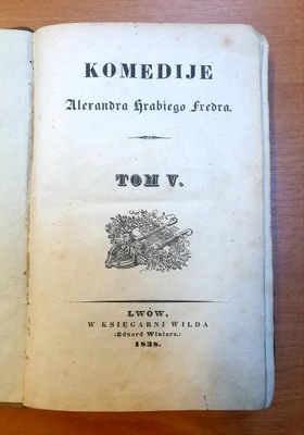 FREDRO KOMEDIJE TOM V 5 ZEMSTA PIERWODRUK 1838 CIOTUNIA DOŻYWOCIE, RZADKI