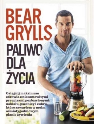 Bear Grylls - Paliwo dla Życia