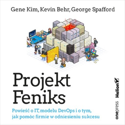 Projekt Feniks. Powieść o IT, modelu DevOps i o