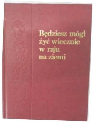 Będziesz mógł żyć w raju i na ziemi - i inni