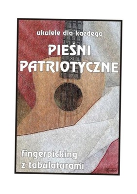 UKULELE DLA KAŻDEGO. PIEŚNI PATRIOTYCZNE M. PAWEŁEK