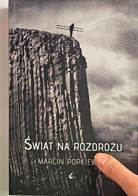 MARCIN POPKIEWICZ ŚWIAT NA ROZDROŻU