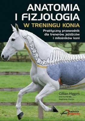 Anatomia i fizjologia w treningu konia H.Gillian