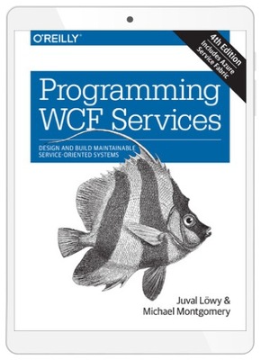 Programming WCF Services. Design and Build Maintainable Service-Oriented