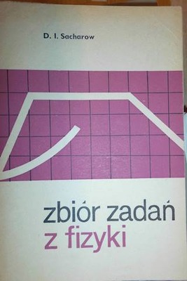 Zbiór zadań z fizyki - Sacharow