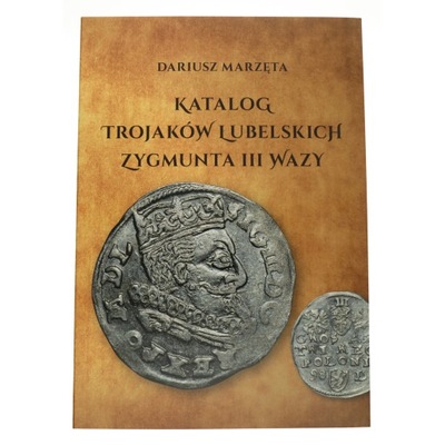 Katalog trojaków lubelskich Zygmunta III Wazy - Marzęta