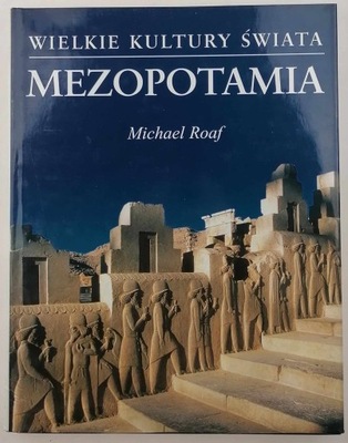 Mezopotamia. Wielkie Kultury Świata - Michael Roaf