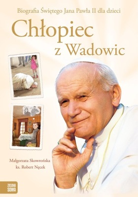 CHŁOPIEC Z WADOWIC SKOWROŃSKA NĘCEK