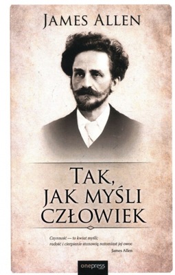 Tak, jak myśli człowiek - James Allen