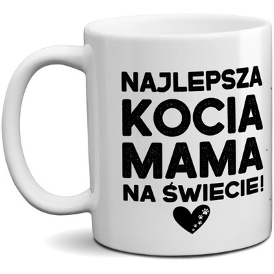 KUBEK Z NADRUKIEM NAJLEPSZA KOCIA MAMA NA ŚWIECIE