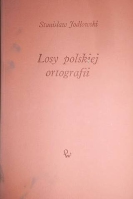 Losy polskiej ortografii - Stanisław Jodłowski