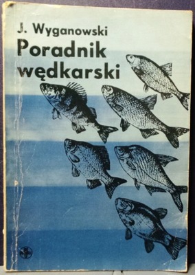 Poradnik wędkarski, Józef WYGANOWSKI [PWRiL 1965]