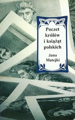 Poczet królów i książąt polskich Jan Matejko