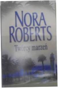 Twórcy marzeń - Nora Roberts