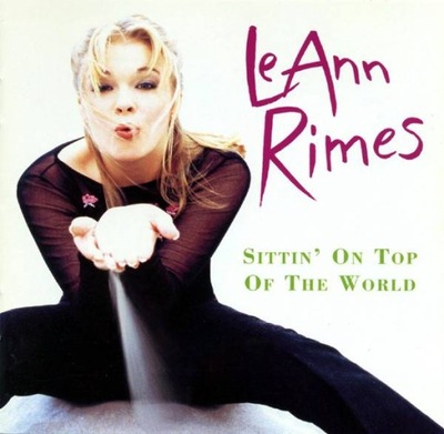 [CD] LeAnn Rimes - Sittin' On Top Of The World [EX]