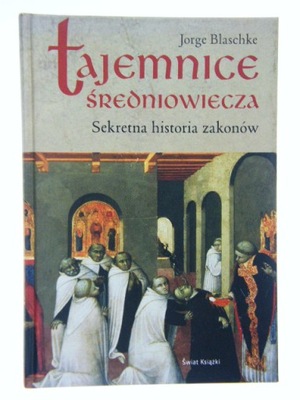 Tajemnice średniowiecza. Sekretna historia zakonów BLASCHKE